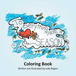 To Everything There is a Season by Judy Rogers