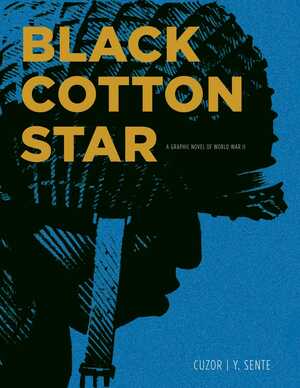 Black Cotton Star: A Graphic Novel of World War II by Yves Sente, Steve Cuzor