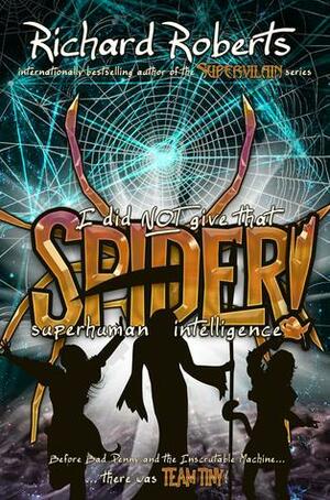 I Did NOT Give That Spider Superhuman Intelligence! by Richard Roberts
