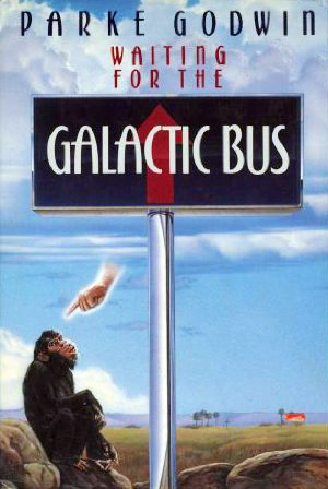 Waiting for the Galactic Bus by Parke Godwin