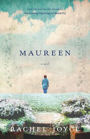 Maureen: A Harold Fry Novel by Rachel Joyce, Rachel Joyce