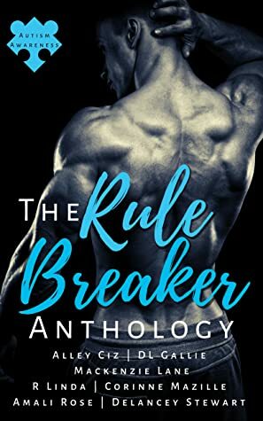 The Rule Breaker Anthology by Delancey Stewart, Amali Rose, Alley Ciz, Corinne Mazille, Mackenzie Lane, R. Linda, D.L. Gallie