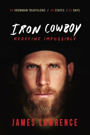 Iron Cowboy - Redefine Impossible by James Lawrence