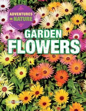 Garden Flowers by Cath Senker