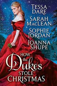 How the Dukes Stole Christmas by Sarah MacLean, Sophie Jordan, Tessa Dare, Joanna Shupe