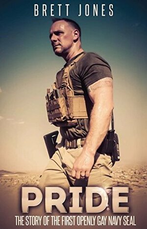 Pride: The Story of the First Openly Gay Navy Seal by Brett Jones