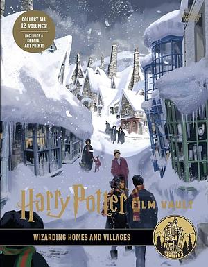 Harry Potter: Film Vault: Volume 10: Wizarding Homes and Villages by Jody Revenson