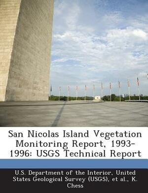 San Nicolas Island Vegetation Monitoring Report, 1993-1996: Usgs Technical Report by K. Chess