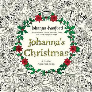 Johanna's Christmas: A Festive Coloring Book for Adults by Johanna Basford