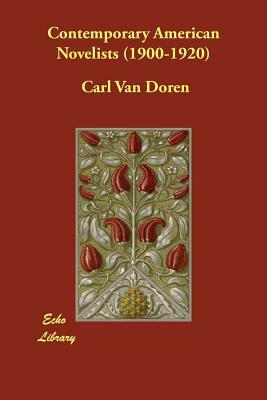 Contemporary American Novelists (1900-1920) by Carl Van Doren