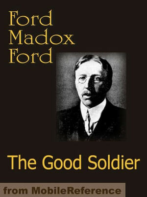 The Good Soldier. A Tale of Passion by Ford Madox Ford