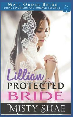 Lillian - Protected Bride: Mail Order Bride by Pure Read, Misty Shae