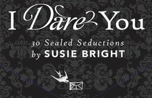 I Dare You: 30 Sealed Seductions by Susie Bright