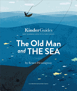 The Old Man and the Sea, by Ernest Hemingway: A Kinderguides Illustrated Learning Guide by Kinderguides Kinderguides