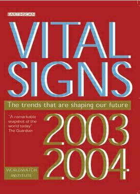 Vital Signs 2003-2004: The Trends That Are Shaping Our Future by Worldwatch Institute