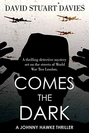 Comes the Dark by David Stuart Davies