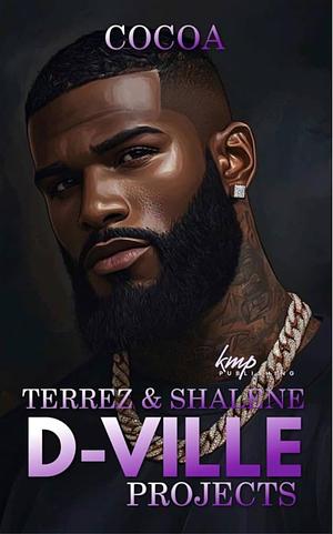 Terrez and Shalene (D-Ville Projects Book 4) by Cocoa