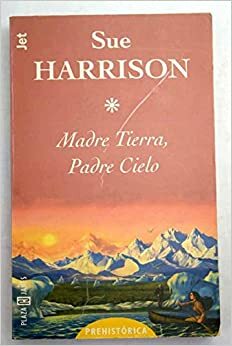 Madre Tierra Padre Cielo by Sue Harrison
