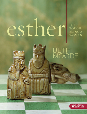 Esther - Bible Study Book: It's Tough Being a Woman by Beth Moore