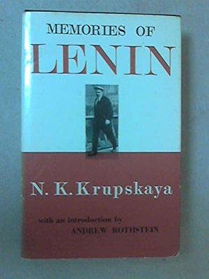 Memories of Lenin by Nadezhda Konstantinovna Krupskaya