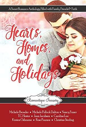 Hearts, Homes & Holidays by Christine Sterling, Nancy Fraser, Kirsten Osbourne, T.C. Hester, Caroline Lee, Michele Brouder, Jean Jacobsen, Rose Pearson, Michele Pollock Dalton