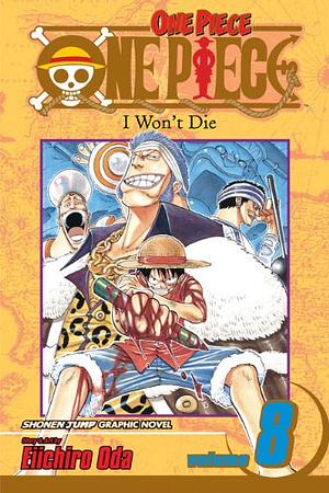 One Piece, Vol. 8: I Won't Die by Eiichiro Oda