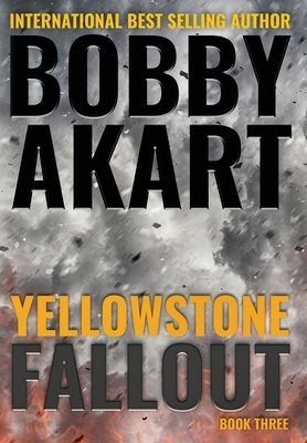 Yellowstone: Fallout by Bobby Akart