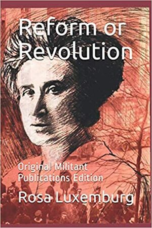 Reform or Revolution by Rosa Luxemburg