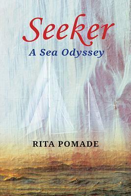 Seeker: A Sea Odyssey by Rita Pomade