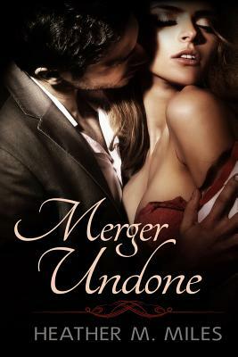 Merger Undone by Heather M. Miles