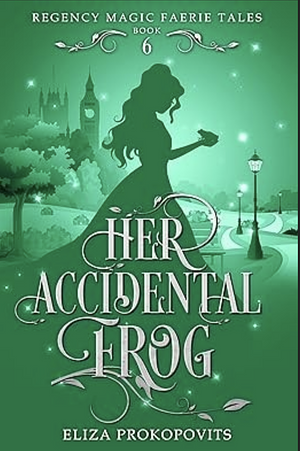 Her Accidental Frog by Eliza Prokopovits