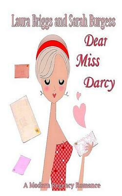 Dear Miss Darcy: A Modern Regency Romance by Sarah Burgess, Laura Briggs