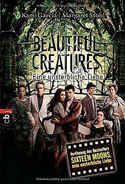 Beautiful Creatures - Eine unsterbliche Liebe by Margaret Stohl, Kami Garcia