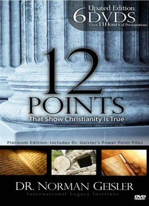 12 Points That Show Christianity is True by Norman L. Geisler