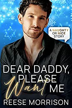 Dear Daddy, Please Want Me by Reese Morrison