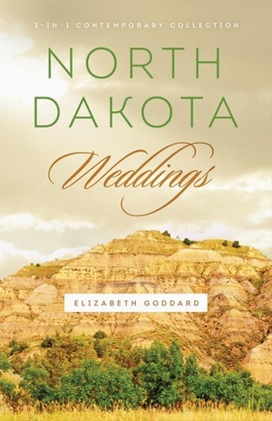 North Dakota Weddings by Elizabeth Goddard