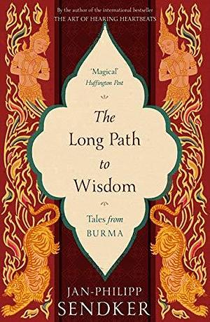 Long Path To Wisdom by Jan-Philipp Sendker, Jan-Philipp Sendker