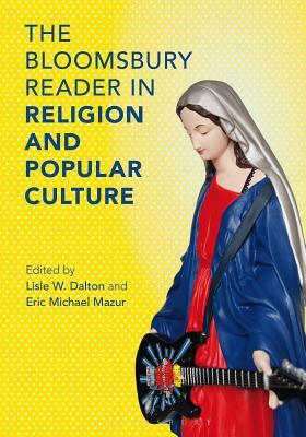 The Bloomsbury Reader in Religion and Popular Culture by 