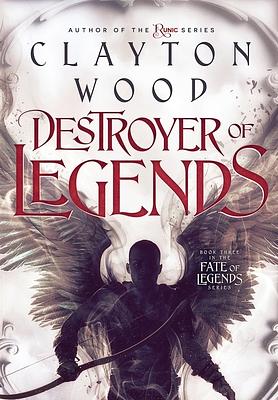 Destroyer of Legends by Clayton Wood