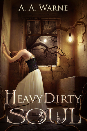 Heavy Dirty Soul by A.A. Warne