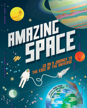 Amazing Space: Go on a Journey to the Edge of the Universe by 