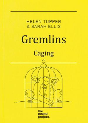 Gremlins: Caging by Helen Tupper, Sarah Ellis