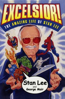 Excelsior!: The Amazing Life of Stan Lee by George Mair, Stan Lee