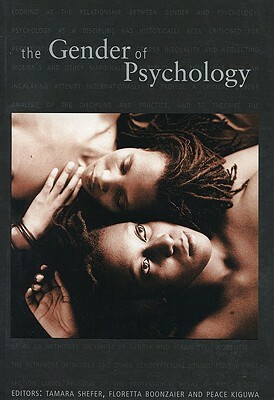 The Gender of Psychology by Tamara Shefer, Floretta Boonzaier, Peace Kiguwa