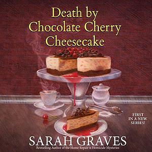Death by Chocolate Cherry Cheesecake by Sarah Graves