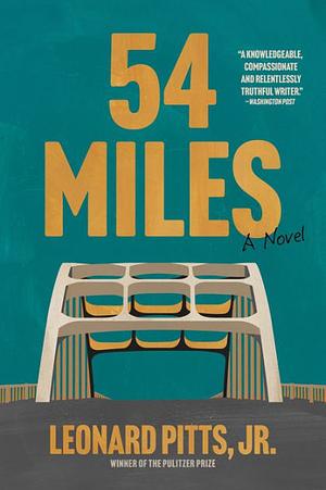 54 Miles: A Novel by Jr., Leonard Pitts