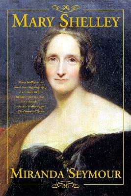 Mary Shelley by Miranda Seymour