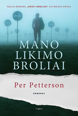 Mano likimo broliai by Eglė Išganaitytė, Per Petterson