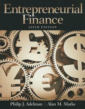 Adelman: Entrepreneurial Finance_6 by Philip Adelman, Alan Marks
