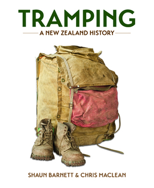 Tramping: A New Zealand History by Chris Maclean, Shaun Barnett